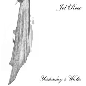New Single from Jol Rose - cover of Yesterday's Waltz
