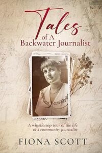 Front cover of Tales of a Backwater Journalist by Fiona Scott